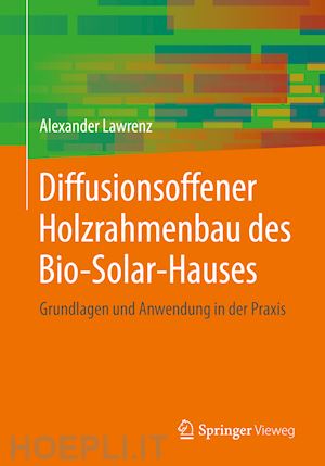 lawrenz alexander - diffusionsoffener holzrahmenbau des bio-solar-hauses