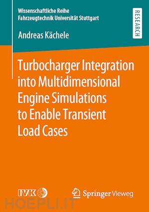 kächele andreas - turbocharger integration into multidimensional engine simulations to enable transient load cases