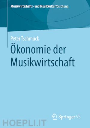 tschmuck peter - Ökonomie der musikwirtschaft