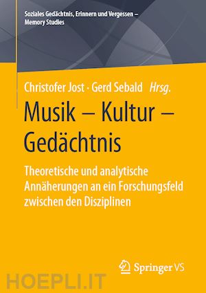 jost christofer (curatore); sebald gerd (curatore) - musik – kultur – gedächtnis