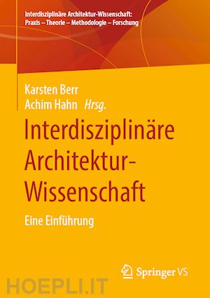 berr karsten (curatore); hahn achim (curatore) - interdisziplinäre architektur-wissenschaft