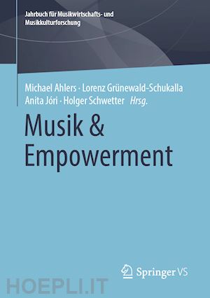 ahlers michael (curatore); grünewald-schukalla lorenz (curatore); jóri anita (curatore); schwetter holger (curatore) - musik & empowerment