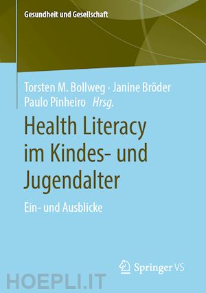 bollweg torsten m. (curatore); bröder janine (curatore); pinheiro paulo (curatore) - health literacy im kindes- und jugendalter