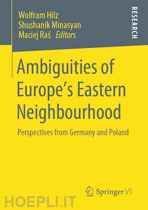 hilz wolfram (curatore); minasyan shushanik (curatore); ras maciej (curatore) - ambiguities of europe’s eastern neighbourhood