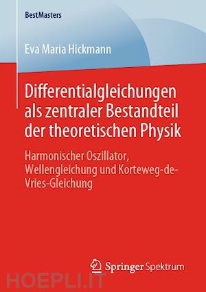 hickmann eva maria - differentialgleichungen als zentraler bestandteil der theoretischen physik