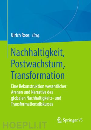 roos ulrich (curatore) - nachhaltigkeit, postwachstum, transformation