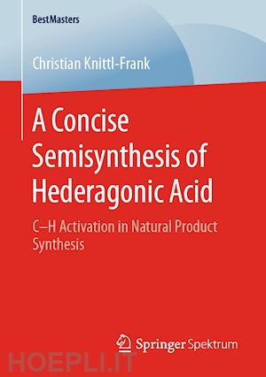 knittl-frank christian - a concise semisynthesis of hederagonic acid