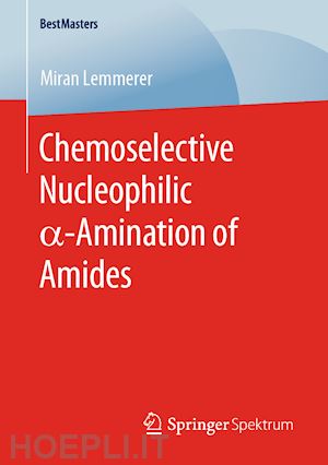 lemmerer miran - chemoselective nucleophilic a-amination of amides