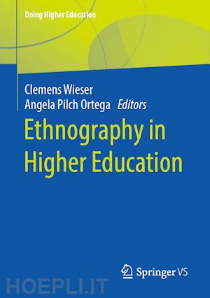 wieser clemens (curatore); pilch ortega angela (curatore) - ethnography in higher education
