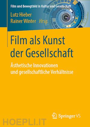hieber lutz (curatore); winter rainer (curatore) - film als kunst der gesellschaft