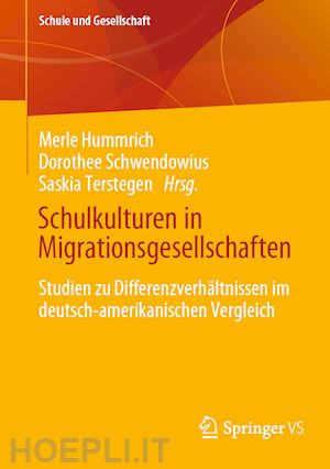 hummrich merle (curatore); schwendowius dorothee (curatore); terstegen saskia (curatore) - schulkulturen in migrationsgesellschaften