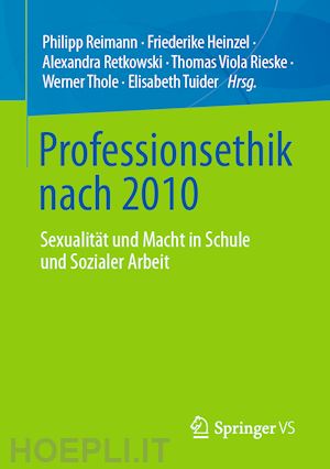 reimann philipp (curatore); heinzel friederike (curatore); retkowski alexandra (curatore); rieske thomas viola (curatore); thole werner (curatore); tuider elisabeth (curatore) - professionsethik nach 2010