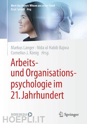 langer markus (curatore); bajwa nida ul habib (curatore); könig cornelius j. (curatore) - arbeits- und organisationspsychologie im 21. jahrhundert