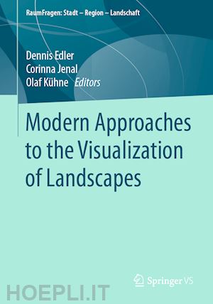 edler dennis (curatore); jenal corinna (curatore); kühne olaf (curatore) - modern approaches to the visualization of landscapes