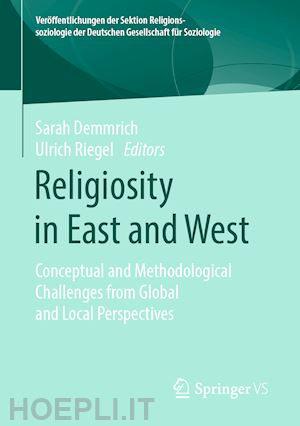 demmrich sarah (curatore); riegel ulrich (curatore) - religiosity in east and west