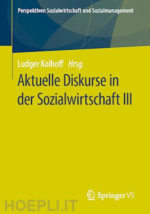 kolhoff ludger (curatore) - aktuelle diskurse in der sozialwirtschaft iii
