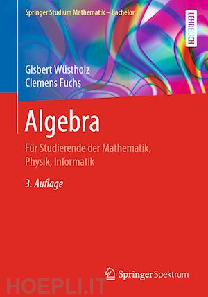 wüstholz gisbert; fuchs clemens - algebra