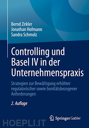 zirkler bernd; hofmann jonathan; schmolz sandra - controlling und basel iv in der unternehmenspraxis