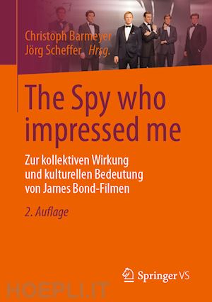 barmeyer christoph (curatore); scheffer jörg (curatore) - the spy who impressed me
