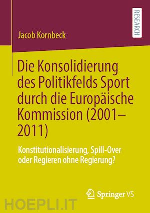 kornbeck jacob - die konsolidierung des politikfelds sport durch die europäische kommission (2001-2011)
