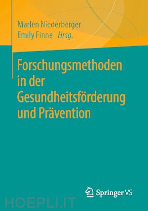 niederberger marlen (curatore); finne emily (curatore) - forschungsmethoden in der gesundheitsförderung und prävention