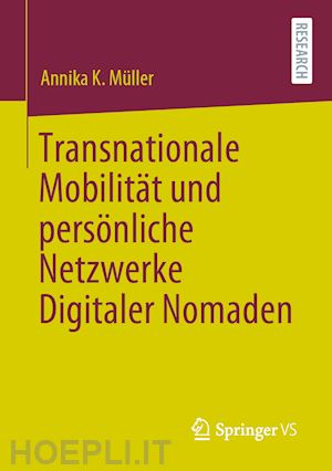 müller annika k. - transnationale mobilität und persönliche netzwerke digitaler nomaden