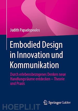 papadopoulos judith - embodied design in innovation und kommunikation