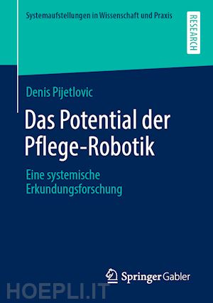 pijetlovic denis - das potential der pflege-robotik