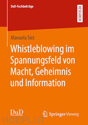 sixt manuela - whistleblowing im spannungsfeld von macht, geheimnis und information