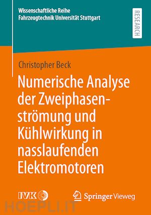 beck christopher - numerische analyse der zweiphasenströmung und kühlwirkung in nasslaufenden elektromotoren
