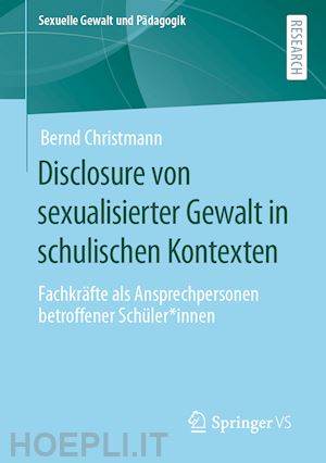 christmann bernd - disclosure von sexualisierter gewalt in schulischen kontexten
