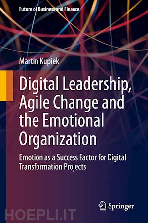 kupiek martin - digital leadership, agile change and the emotional organization