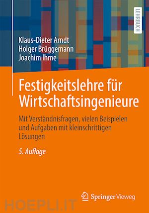 arndt klaus-dieter; brüggemann holger; ihme joachim - festigkeitslehre für wirtschaftsingenieure