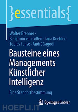 brenner walter; van giffen benjamin; koehler jana; fahse tobias; sagodi andré - bausteine eines managements künstlicher intelligenz