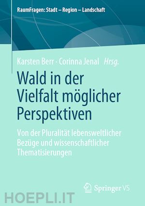 berr karsten (curatore); jenal corinna (curatore) - wald in der vielfalt möglicher perspektiven