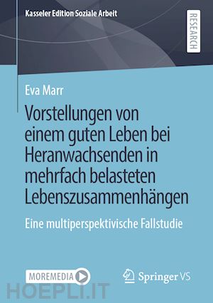 marr eva - vorstellungen von einem guten leben bei heranwachsenden in mehrfach belasteten lebenszusammenhängen