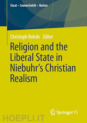 rohde christoph (curatore) - religion and the liberal state in niebuhr's christian realism