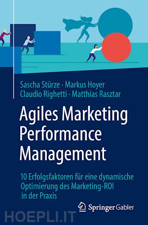 stürze sascha; hoyer markus; righetti claudio; rasztar matthias - agiles marketing performance management