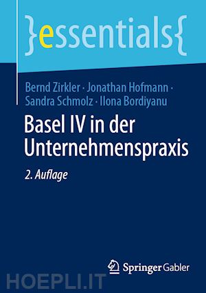 zirkler bernd; hofmann jonathan; schmolz sandra; bordiyanu ilona - basel iv in der unternehmenspraxis