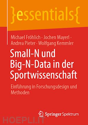 fröhlich michael; mayerl jochen; pieter andrea; kemmler wolfgang - small-n und big-n-data in der sportwissenschaft