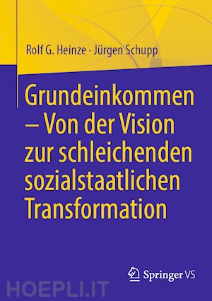 heinze rolf g.; schupp jürgen - grundeinkommen – von der vision zur schleichenden sozialstaatlichen transformation