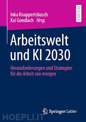 knappertsbusch inka (curatore); gondlach kai (curatore) - arbeitswelt und ki 2030