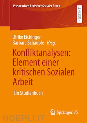 eichinger ulrike (curatore); schäuble barbara (curatore) - konfliktanalysen: element einer kritischen sozialen arbeit