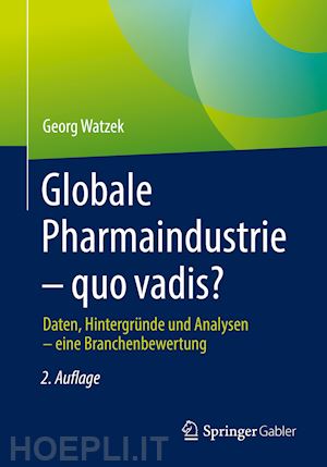 watzek georg - globale pharmaindustrie – quo vadis?