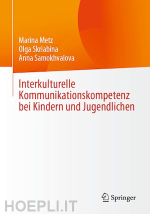 metz marina; skriabina olga; samokhvalova anna - interkulturelle kommunikationskompetenz bei kindern und jugendlichen