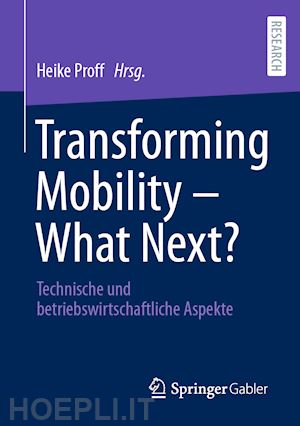 proff heike (curatore) - transforming mobility – what next?