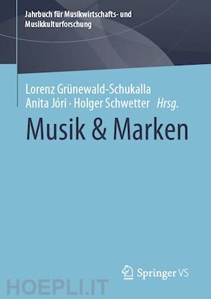 grünewald-schukalla lorenz (curatore); jóri anita (curatore); schwetter holger (curatore) - musik & marken