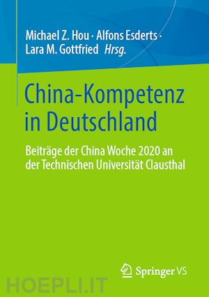 hou michael z. (curatore); esderts alfons (curatore); gottfried lara m. (curatore) - china-kompetenz in deutschland