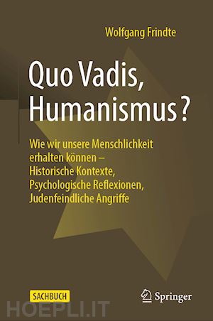 frindte wolfgang - quo vadis, humanismus?