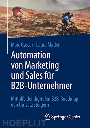 gasser marc; mäder laura - automation von marketing und sales für b2b-unternehmer